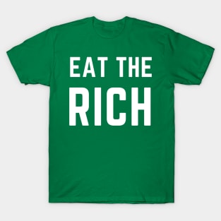 Eat the rich- an old saying design T-Shirt